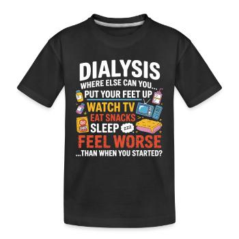 Dialysis Everyday Life: Feet Up TV Snacks - Kids' Premium Organic T-Shirt - black - Front