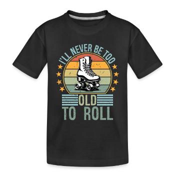 Jamais trop vieux pour rouler sur un roller roller roller roll de derby - T-shirt bio Premium Enfant - noir - Devant