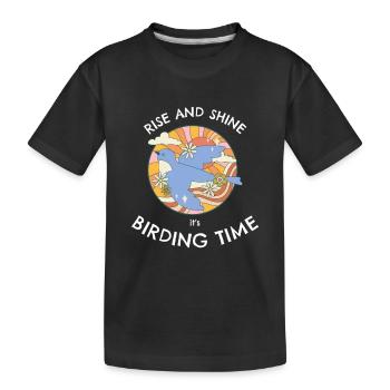 AUFSTEHEN UND STRAHLEN, ES IST VOGELBEOBACHTUNGSZEIT. - Kinder Premium Bio T-Shirt - Schwarz - Vorne