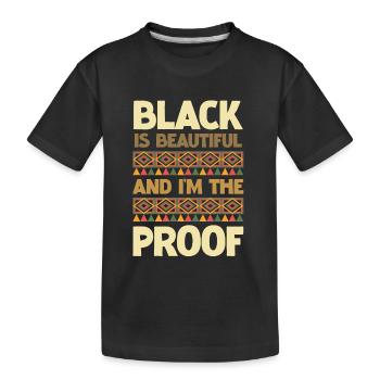 Black is beautiful I'm the proof - Kids' Premium Organic T-Shirt - black - Front