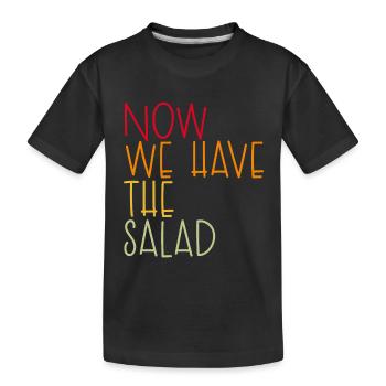 MAINTENANT, NOUS AVONS LA SALADE - T-shirt bio Premium Enfant - noir - Devant
