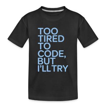 ER Nurse Too Tired To Code But Registered Nurse - Kinder Premium Bio T-Shirt - Schwarz - Vorne