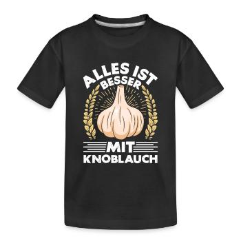 Kochkleidung ALLES IST BESSER MIT KNOBLAUCH - Kinder Premium Bio T-Shirt - Schwarz - Vorne