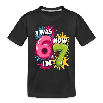 Ich war 6 Jetzt bin ich 7 Geburtstag 67 Meme 7 Jahre alte Kinder - Kinder Premium Bio T-Shirt - Schwarz - Vorne