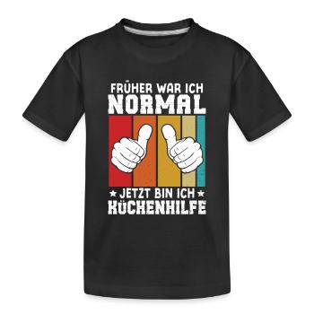 Hilfskoch FRÜHER WAR ICH NORMAL JETZT BIN ICH - Kinder Premium Bio T-Shirt - Schwarz - Vorne