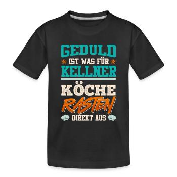 Küchenchef GEDULD IST WAS FÜR KELLNER Lustig - Kinder Premium Bio T-Shirt - Schwarz - Vorne