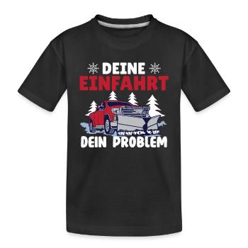 Schneepflugfahrer DEINE EINFAHRT DEIN PROBLEM - Kinder Premium Bio T-Shirt - Schwarz - Vorne