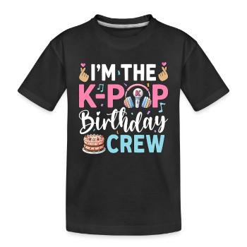 I'm The K-Pop Birthday Crew - Kids' Premium Organic T-Shirt - black - Front