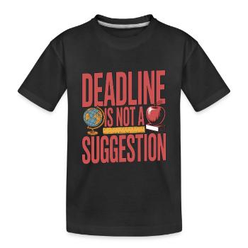 High School Teacher Deadline Is Not A Teacher - Kids' Premium Organic T-Shirt - black - Front