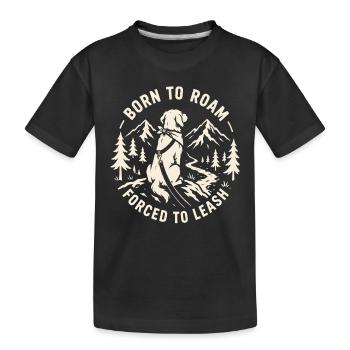 Born To Roam Forced To Leash Dog Design - Kids' Premium Organic T-Shirt - black - Front