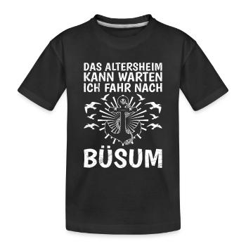 Büsum DAS ALTERSHEIM KANN WARTEN ICH FAHR NACH - Kinder Premium Bio T-Shirt - Schwarz - Vorne