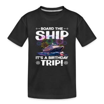 Board The Ship Birthday Trip Geburtstag - Kids' Premium Organic T-Shirt - black - Front