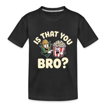Is That You Bro? - Kids' Premium Organic T-Shirt - black - Front