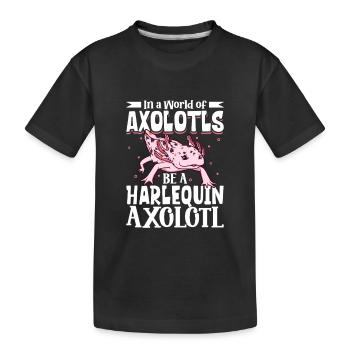 Be a Harlequin Axolotl - Kids' Premium Organic T-Shirt - black - Front