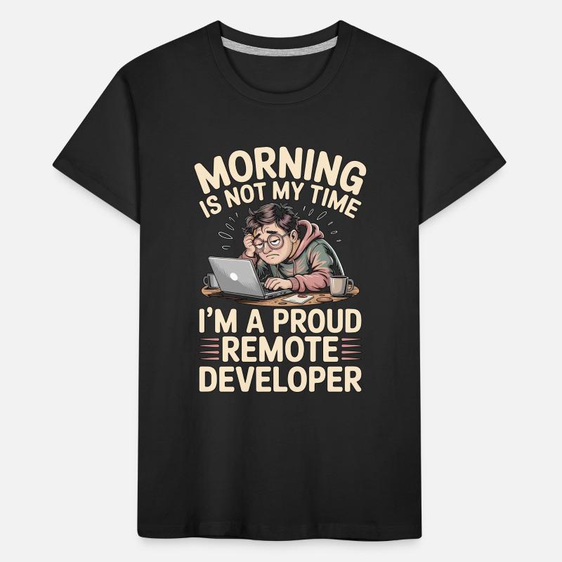 Remote Developer Morning Is Not My Web Developer Kinder Premium Bio T-Shirt