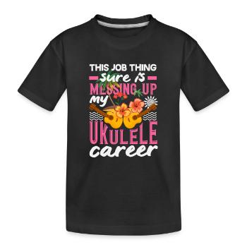 This Job Thing Is Messing Up My Ukulele Career - Kinder Premium Bio T-Shirt - Schwarz - Vorne