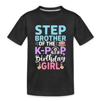 Step Brother of The K-Pop Birthday Girl - Kids' Premium Organic T-Shirt - black - Front