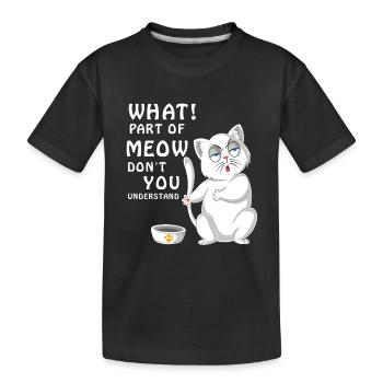 Quelle partie de Miaou ne comprends-tu pas la nourriture pour chat - T-shirt bio Premium Enfant - noir - Devant