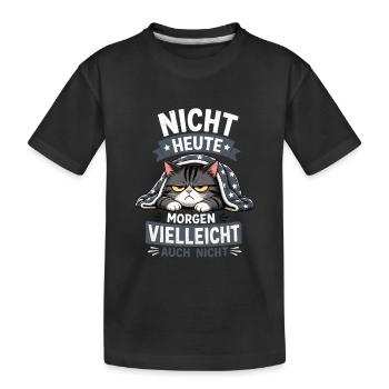 Heute Vielleicht Auch Nicht Lustige Katze - Kinder Premium Bio T-Shirt - Schwarz - Vorne