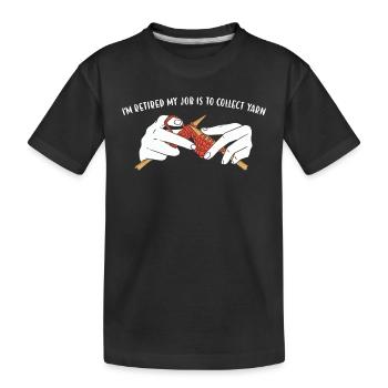 Je suis à la retraite, mon travail consiste à collecter du fil à tricoter - T-shirt bio Premium Enfant - noir - Devant