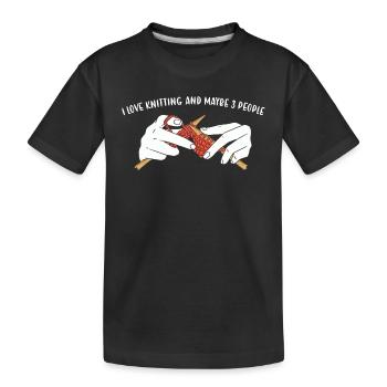 I Love Knitting And Maybe 3 People Knitting - Kids' Premium Organic T-Shirt - black - Front
