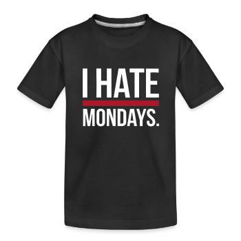 I Hate Mondays - Kids' Premium Organic T-Shirt - black - Front