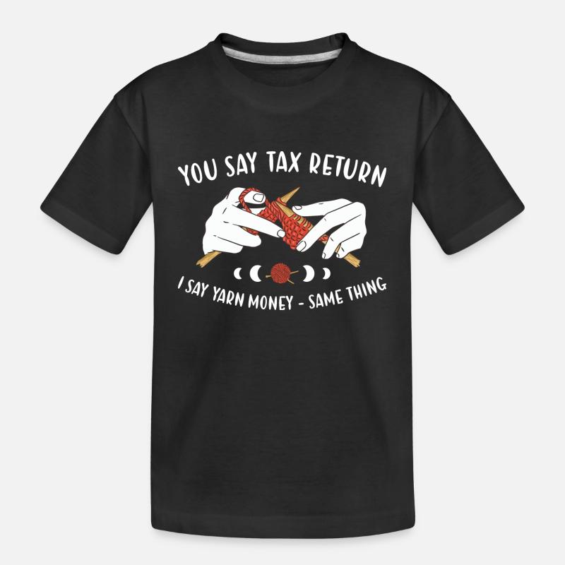 Vous dites déclaration d'impôt, je dis de l'argent à tricoter - T-shirt bio Premium Enfant - noir
