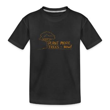 Pflanzt mehr Bäume Jetzt - Naturschutz Spruch - Kinder Premium Bio T-Shirt - Schwarz - Vorne