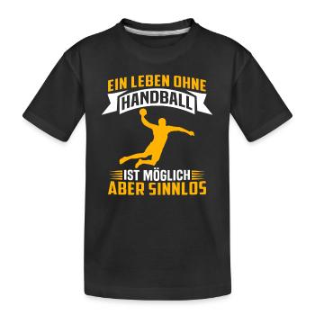 ein leben ohne handball ist möglich aber sinnlos - Kinder Premium Bio T-Shirt - Schwarz - Vorne