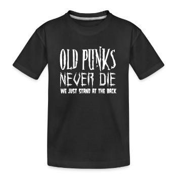 Old Punks never Die We just stand at the Back - Kids' Premium Organic T-Shirt - black - Front