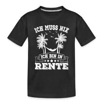 Ich Muss Nix Ich Bin In Rente Rentnerin Rentner - Kinder Premium Bio T-Shirt - Schwarz - Vorne