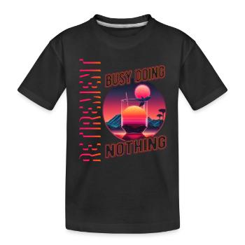 Retirement Busy Doing Nothing Pensioner Rente Pensio - Kids' Premium Organic T-Shirt - black - Front
