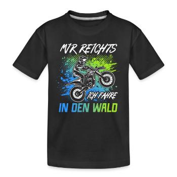 Motorrad Mir reichts Ich fahr Dirtbike Motocross - Kinder Premium Bio T-Shirt - Schwarz - Vorne