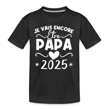 Je vais encore être papa en 2025 Cadeau futur papa - T-shirt bio Premium Enfant - noir - Devant
