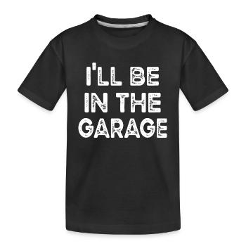 I'll Be In The Garage Vintage, Werkbank - Kinder Premium Bio T-Shirt - Schwarz - Vorne