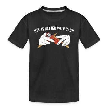 Life Is Better With Yarn Knitting - Kids' Premium Organic T-Shirt - black - Front