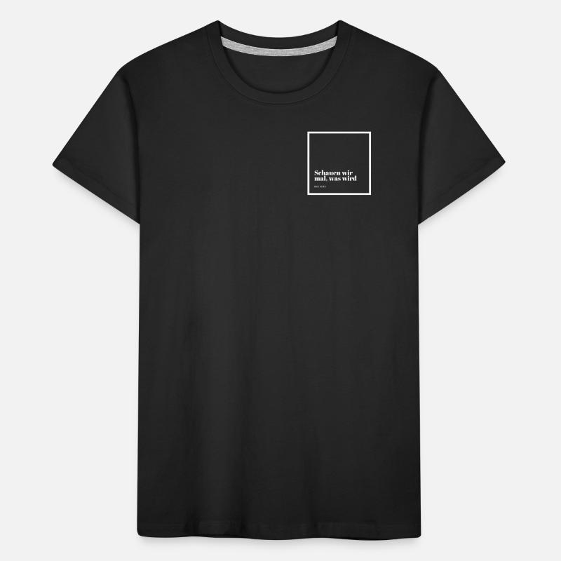 Schauen wir mal was wird - was wird Kinder Premium Bio T-Shirt