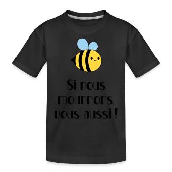 Abeilles : si nous mourrons, vous aussi ! Ecologie - T-shirt bio Premium Enfant - noir - Devant