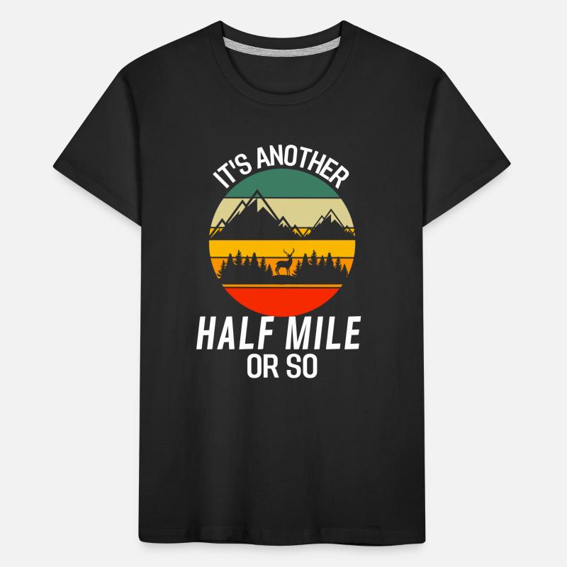 Noch eine halbe Meile oder so Lustiges Wandern Kinder Premium Bio T-Shirt