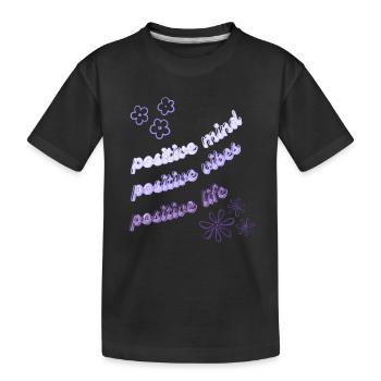Positive mind, positive vibes, positive life - Kinder Premium Bio T-Shirt - Schwarz - Vorne