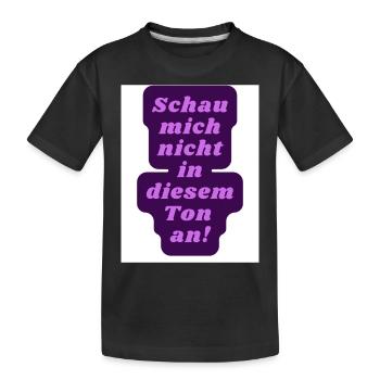 Schau nicht so - Kinder Premium Bio T-Shirt - Schwarz - Vorne