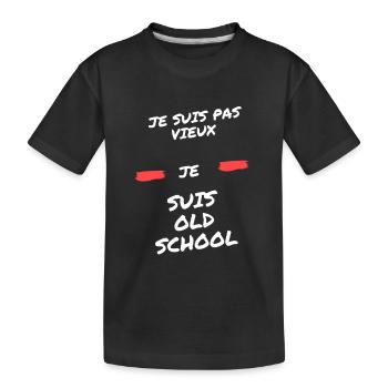 Je suis pas vieux. Je suis old school - T-shirt bio Premium Enfant - noir - Devant
