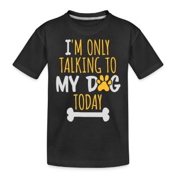 only talking to dog - Kids' Premium Organic T-Shirt - black - Front
