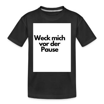 Weck mich vor der Pause - Kinder Premium Bio T-Shirt - Schwarz - Vorne