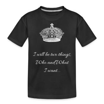 Ich werde zwei Dinge sein, wer und was - Kinder Premium Bio T-Shirt - Schwarz - Vorne