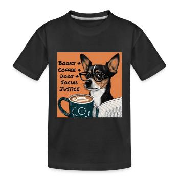 Books and Coffee and Dogs and Social Justice - Kids' Premium Organic T-Shirt - black - Front