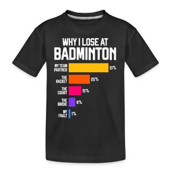 Warum ich beim Badminton verliere - Kinder Premium Bio T-Shirt - Schwarz - Vorne