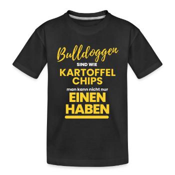 BULLDOGGEN sind wie Kartoffelchips ... BULLDOG - Kinder Premium Bio T-Shirt - Schwarz - Vorne