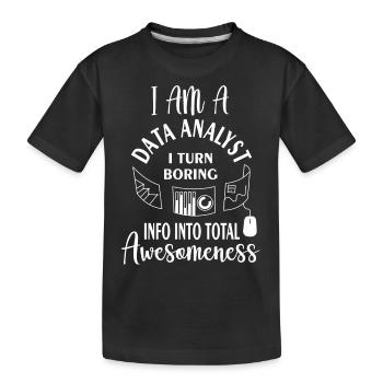 Je suis un analyste de données, je transforme des informations ennuyeuses en informations totales - T-shirt bio Premium Enfant - noir - Devant