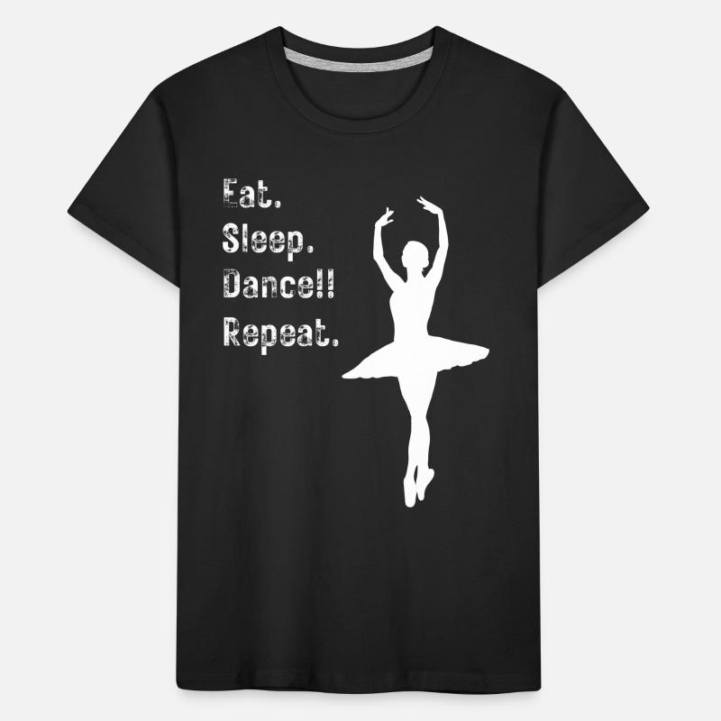 Danser - Manger. Dormir. Danser!! Répéter. - pour les danseurs T-shirt bio Premium Enfant